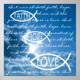 FAITH HOPE LOVE - 1 Corinthians 13; 13 Poster