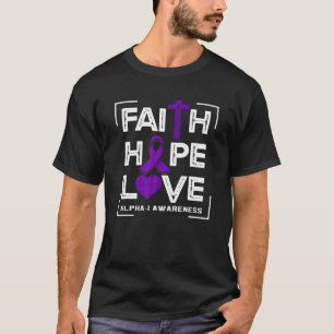 Faith Hope Love Alpha-1 Awareness T-shirt