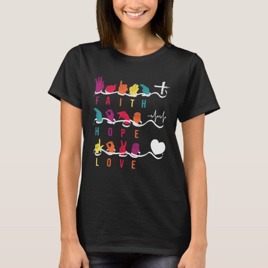 Faith Hope Love ASL American Sign Language Communi T-shirt (Voorkant)