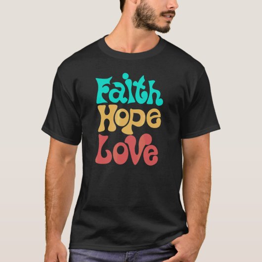 Faith Hope Love Bible Studie Christelijk T-shirt (Voorkant)