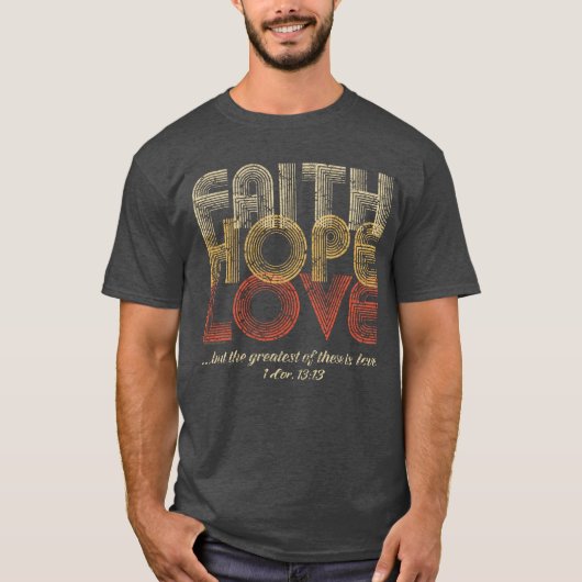 Faith Hope Love Christelijke Bijbel Verse  T-shirt (Voorkant)