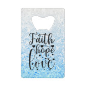 Faith Hope Love Creditkaart Flessenopener (Voorkant)