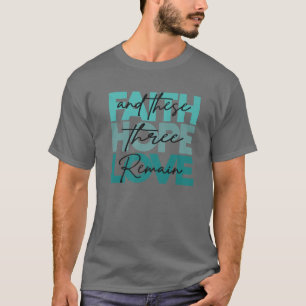 Faith Hope Love en deze drie blijven religie C T-shirt