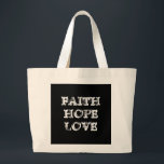 FAITH HOPE LOVE GROTE TOTE BAG<br><div class="desc">Faith Hope Love.
1 Corinthians 13:13 Deel de vreugde!</div>