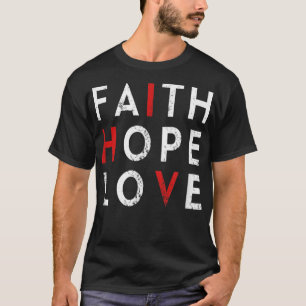 Faith Hope Love - HIV World AIDS Day Awareness Vin T-shirt
