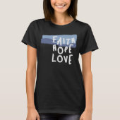 Faith Hope Love - Inspirerend Christelijke quote T-shirt (Voorkant)
