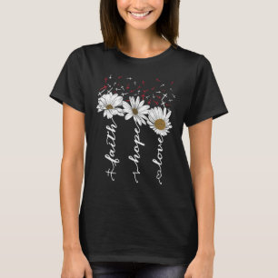 Faith Hope Love Jesus Flowers God Godsdienaar T-shirt