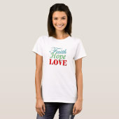 "Faith Hope & Love" T-Shirt (Voorkant volledig)