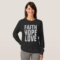 FAITH HOPE LOVE T-shirts