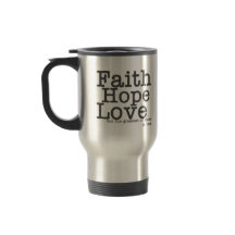 Faith Hope Love Travel Mug