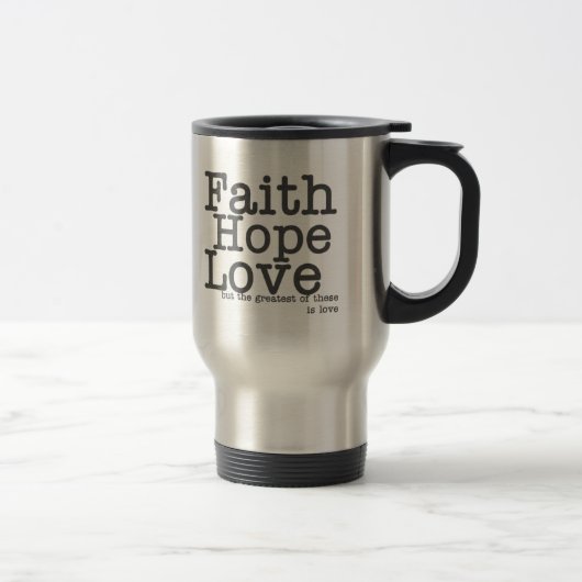 Faith Hope Love Travel Mug Reisbeker (Rechts)