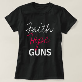 Faith, Hope, Pistolen T-shirt