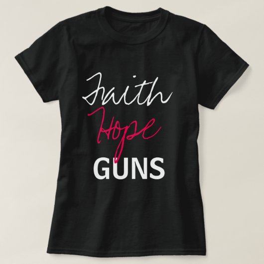 Faith, Hope, Pistolen T-shirt (Design voorkant)