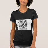 Faith In God Changes Everything T-shirt (Voorkant)
