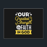 Faith in God – Our Greatest Strength Quote Feestdagenkaart<br><div class="desc">Show the world where your strength comes from with this bold Christian quote design: “Our Greatest Strength is Faith in God.” Featuring vibrant yellow and white typography on a black background, this faith-filled design is perfect for believers who want to express their trust in God with confidence and style. Ideal...</div>