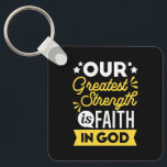 Faith in God – Our Greatest Strength Quote Sleutelhanger<br><div class="desc">Show the world where your strength comes from with this bold Christian quote design: “Our Greatest Strength is Faith in God.” Featuring vibrant yellow and white typography on a black background, this faith-filled design is perfect for believers who want to express their trust in God with confidence and style. Ideal...</div>