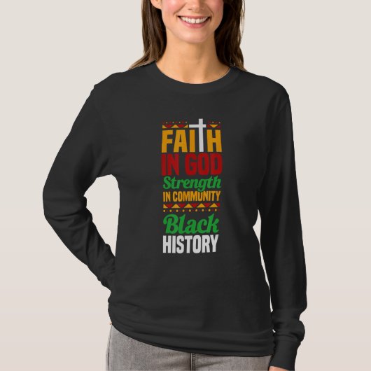 Faith In God Strength In Community Black History 1 T-shirt (Voorkant)