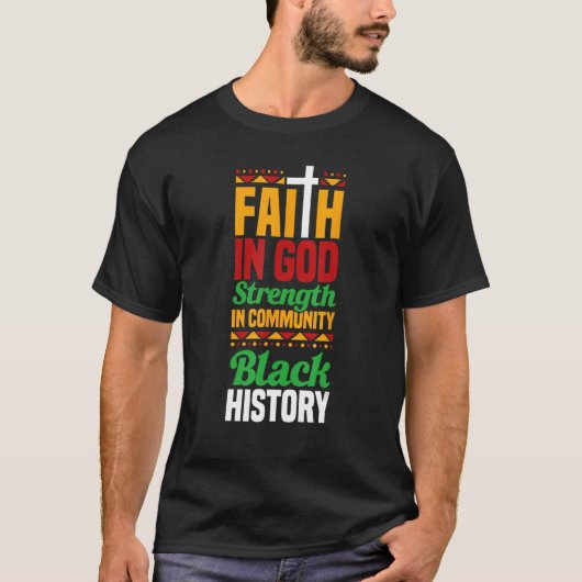 Faith In God Strength In Community Black History 1 T-shirt (Voorkant)