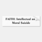 FAITH: Intellectuele en morele zelfmoord Bumpersticker (Voorkant)