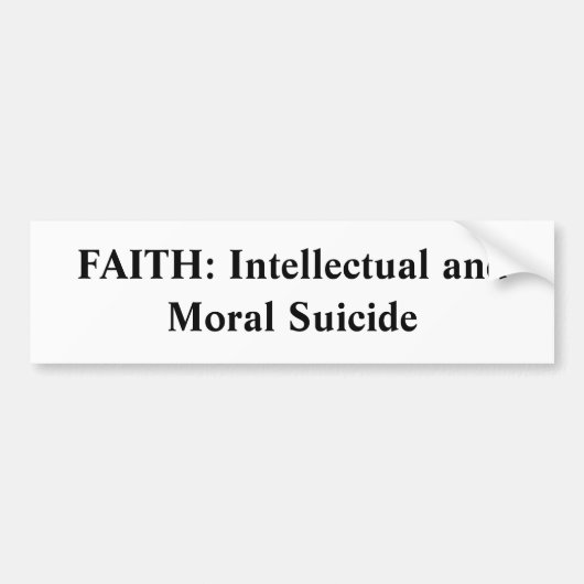 FAITH: Intellectuele en morele zelfmoord Bumpersticker (Voorkant)