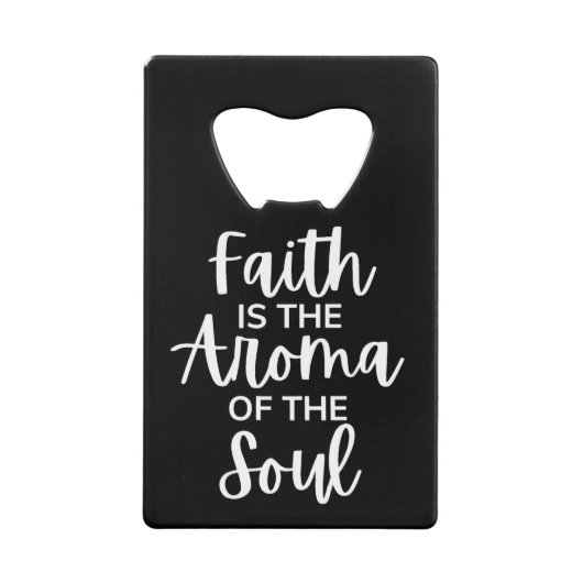 Faith is de Aroma van de soep Creditkaart Flessenopener (Voorkant)