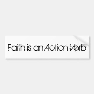 Faith is een Action Verb Bumpersticker