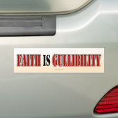 Faith is Gullibility Bumpersticker (Op auto)