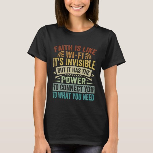 Faith Is Like Wi Fi Invisible  It Has The Power To T-shirt (Voorkant)