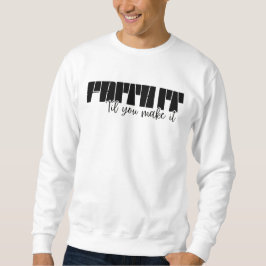 Faith It 'Til You Make It Mannen Basic Sweatshirt