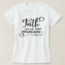 Faith kan bergen bewegen t-shirt