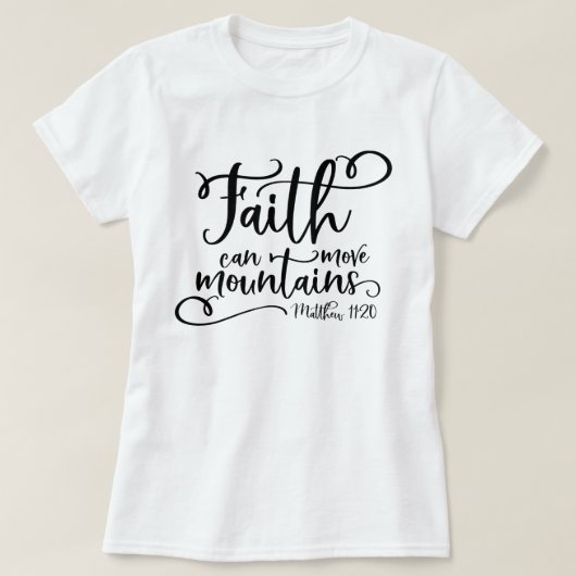 Faith kan bergen bewegen t-shirt (Design voorkant)
