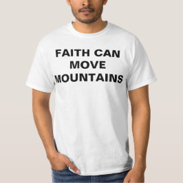 Faith kan bergen verplaatsen t-shirt