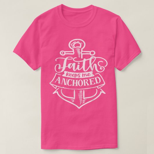 Faith keeps me Anchored God Motivation Faith  T-shirt (Design voorkant)