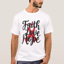 Faith, Love, Hope T-shirt