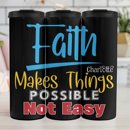 Faith Makes Things Possible Not Easy Thermosbeker