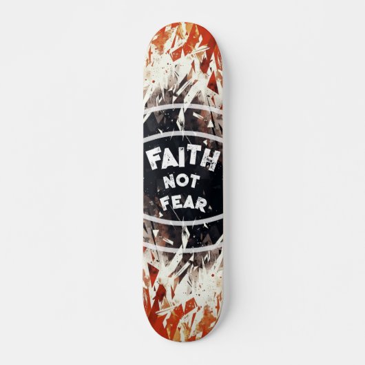 FAITH NOT FEAR PERSOONLIJK SKATEBOARD (Voorkant)