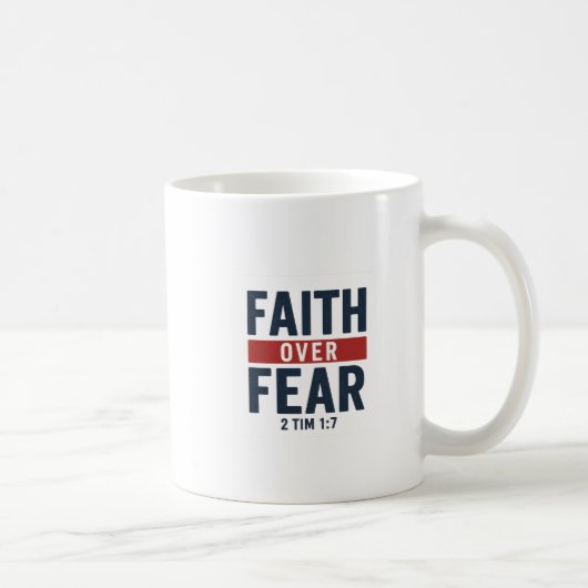Faith Over Fear – 2 Timothy 1:7 Koffiemok (Rechts)