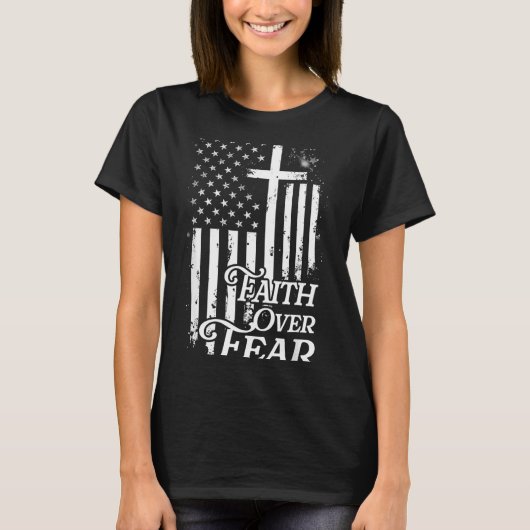 Faith Over Fear Christian American Flag Religious  T-shirt (Voorkant)