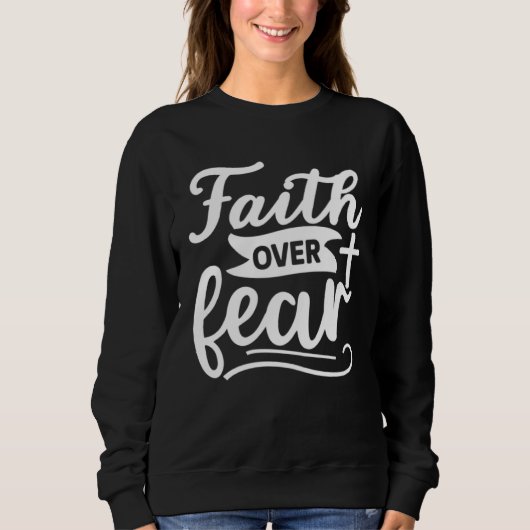 Faith Over Fear  Christian Cross  Religious  God   Trui (Voorkant)
