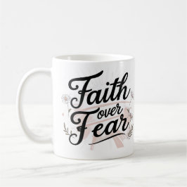 Faith Over Fear | Floral Motivational Mug Koffiemok