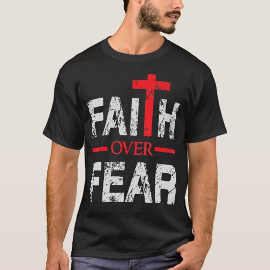 Faith Over Fear Inspirerend - groot kruis voor man T-shirt (Voorkant)