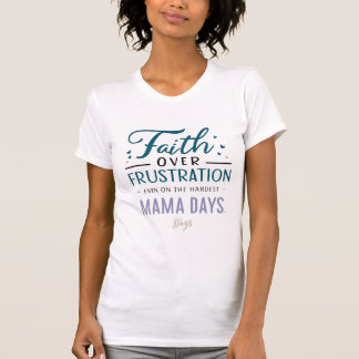 Faith Over Frustration – Shirt voor moeders