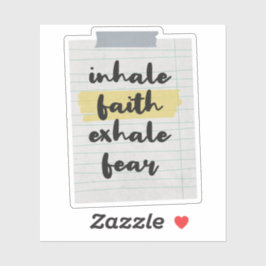 Faith Quote: Inhale Faith Exhale Fear Sticker