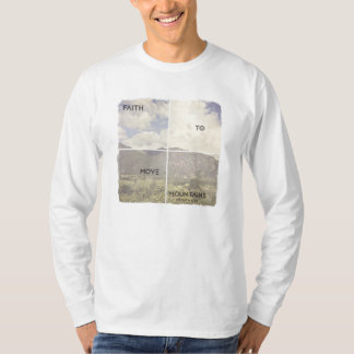 Faith to Move Mountains T-shirt