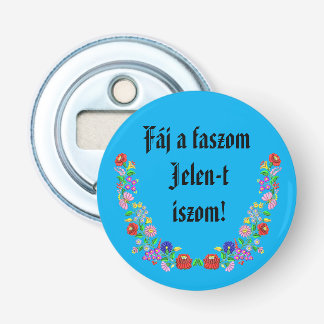 Fáj a faszom Jelen-t iszom! kék sörnyitó Button Flesopener