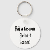 Fáj a faszom Jelen-t iszom kulcstartó Sleutelhanger (Voorkant)