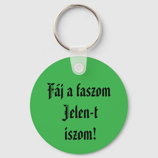 Fáj a faszom Jelen-t iszom kulcstartó Sleutelhanger (Voorkant)