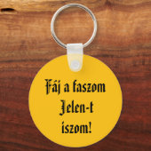 Fáj a faszom Jelen-t iszom kulcstartó Sleutelhanger (Voorkant)
