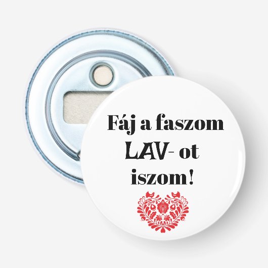 Fáj a faszom LAV-ot iszom! fehér sörnyitó Button Flesopener (Voorkant)