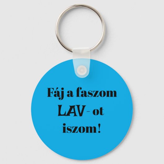 Fáj a faszom LAV-ot iszom! kék kulcstartó Sleutelhanger (Voorkant)